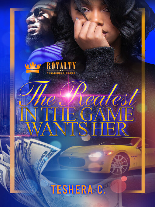 Title details for The Realest In the Game Wants Her by Teshera C., - Available